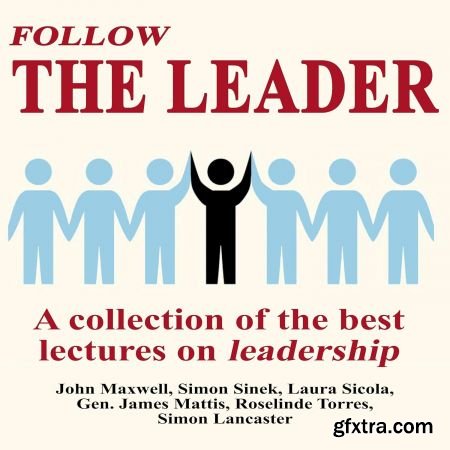 Follow the Leader - a Collection of the Best Lectures on Leadership