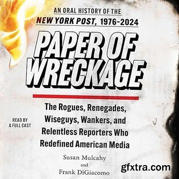 Paper of Wreckage: An Oral History of the New York Post, 1976-2024