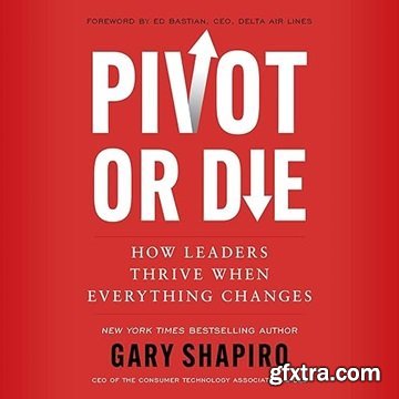 Pivot or Die: How Leaders Thrive When Everything Changes