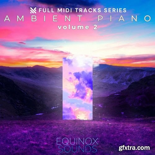 Equinox Sounds Full MIDI Tracks Series: Ambient Piano Vol 2