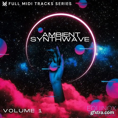 Equinox Sounds Full MIDI Tracks Series: Ambient Synthwave Vol 1