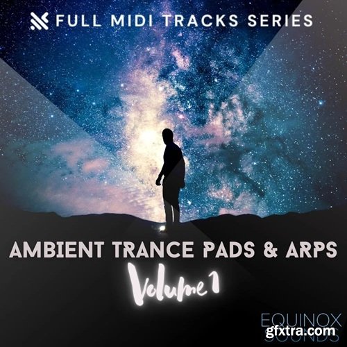 Equinox Sounds Full MIDI Tracks Series: Ambient Trance Pads & Arps Vol 1