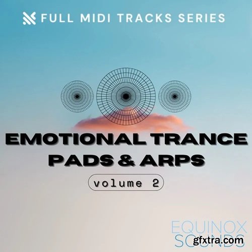 Equinox Sounds Full MIDI Tracks Series: Emotional Trance Pads & Arps Vol 2