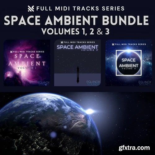 Equinox Sounds Full MIDI Tracks Series: Space Ambient Bundle (Vols 1-2-3)