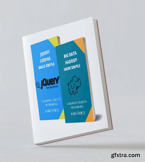 Big Data Hadoop and jQuery Coding Made Simple - 2 Books in 1