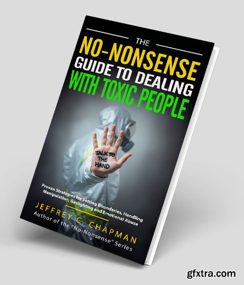 The No-Nonsense Guide to Dealing with Toxic People