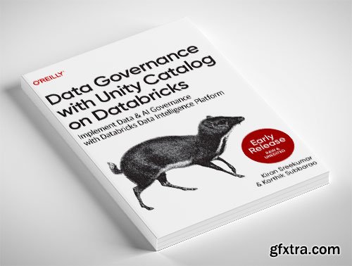 Data Governance with Unity Catalog on Databricks (Early Release)