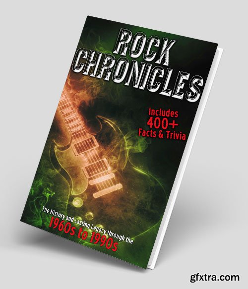 Rock Chronicles - The History and Lasting Legacy through the 1960s to 1990s