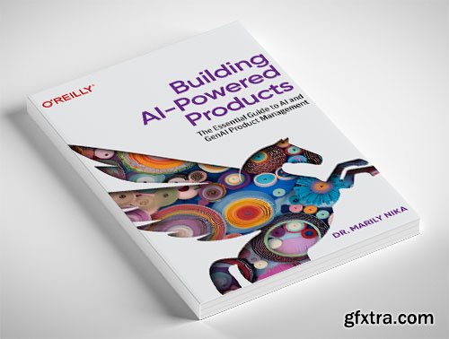 Building AI-Powered Products: The Essential Guide to AI and GenAI Product Management