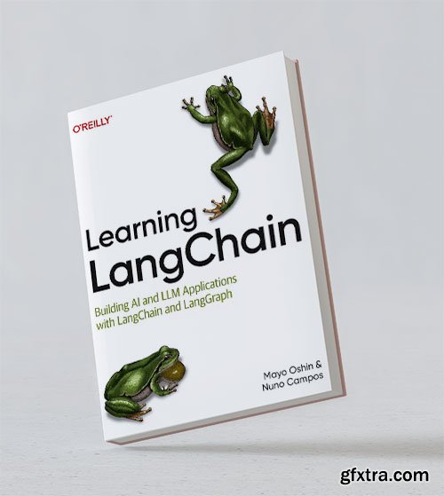 Learning LangChain: Building AI and LLM Applications with LangChain and LangGraph