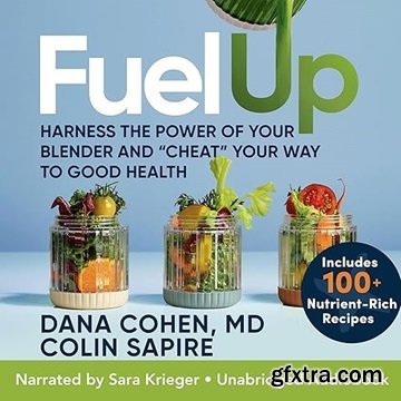 Fuel Up: Harness the Power of Your Blender and Cheat Your Way to Good Health