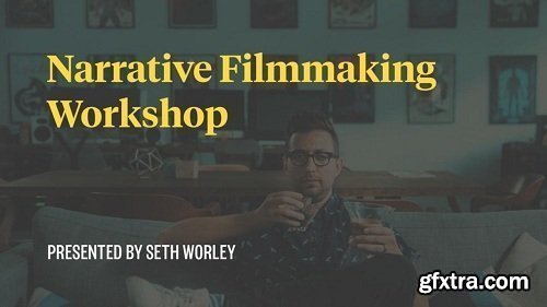 Academy Of Storytellers - Narrative Filmmaking with Seth Worley