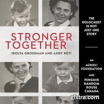 Stronger Together: The Azrieli Series of Holocaust Survivor Memoirs