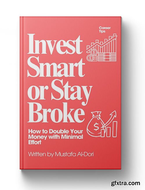 Invest Smart or Stay Broke: How to Double Your Money with Minimal Effort