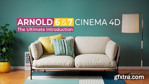 The Ultimate Introduction to Arnold 6 and 7 for Cinema 4D