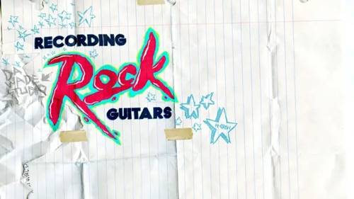 'CreativeLive - Recording Rock Guitars' 'CreativeLive - Recording Rock Guitars'