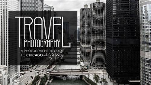 'KelbyOne - Travel Photography: A Photographer's Guide to Chicago' 'KelbyOne - Travel Photography: A Photographer's Guide to Chicago'