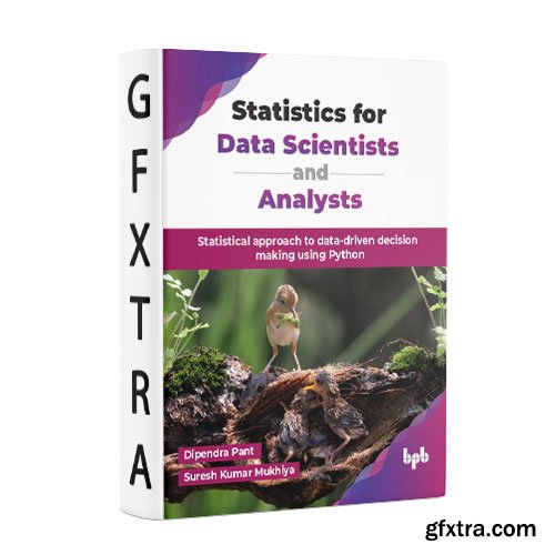 Statistics for Data Scientists and Analysts: Statistical approach to data-driven decision making using Python