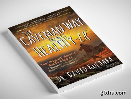 The Caveman Way to Get Healthy-er: A Neanderthal Guide for Regaining Health Naturally