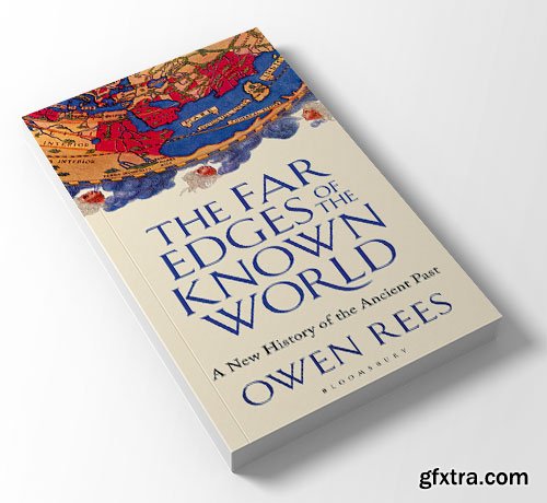 The Far Edges of the Known World : A New History of the Ancient Past
