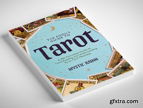 The Fools Guide to Tarot: A No-Nonsense Guide to Tarot Reading and Understanding Tarot Card Meanings