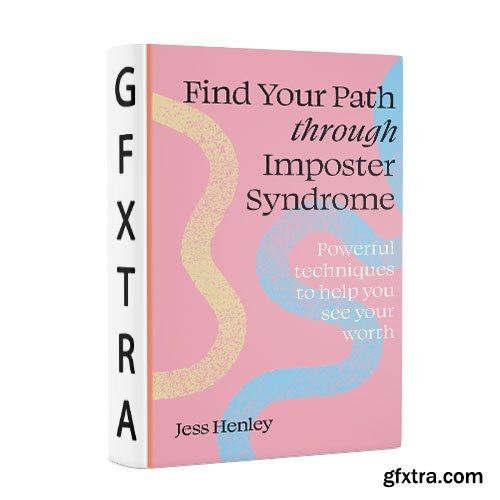 Find Your Path through Imposter Syndrome: Powerful techniques to help you see your worth