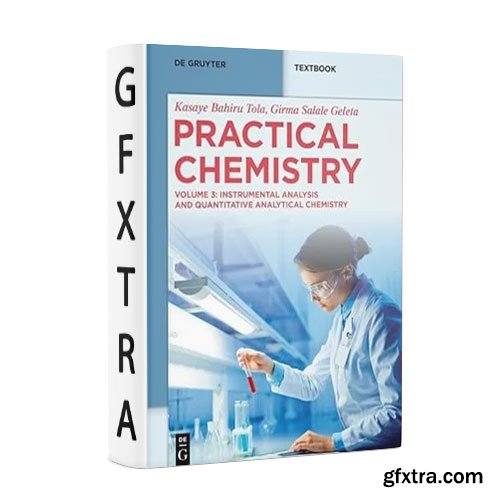 Practical Chemistry: Instrumental Analysis and Quantitative Analytical Chemistry, Volume 3