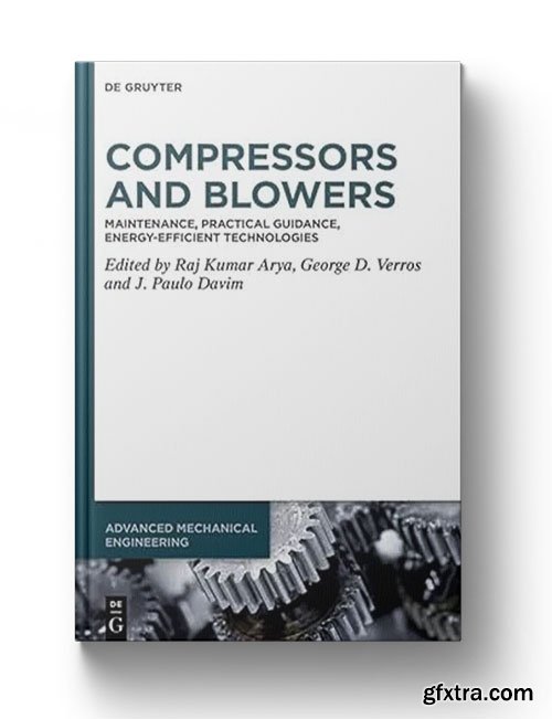 Compressors and Blowers: Maintenance, Practical Guidance, Energy-Efficient Technologies