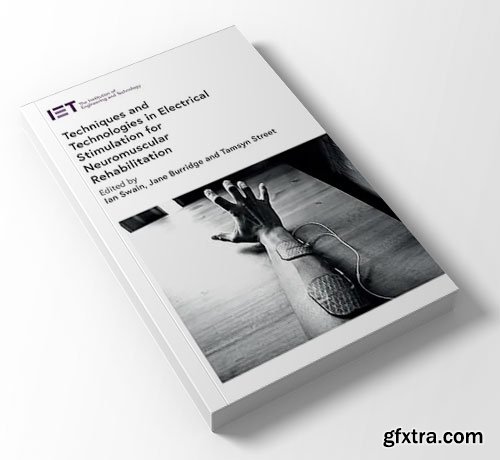 Techniques and Technologies in Electrical Stimulation for Neuromuscular Rehabilitation