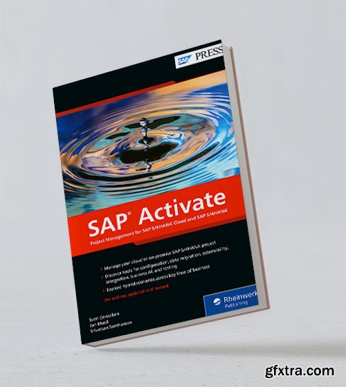 SAP Activate: Project Management for SAP S/4HANA Cloud and SAP S/4HANA, 3rd Edition