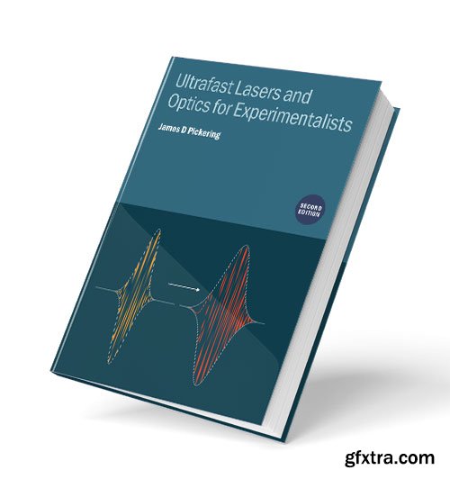Ultrafast Lasers and Optics for Experimentalists (Second Edition)