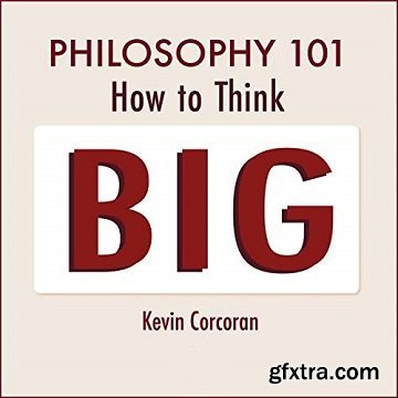 Philosophy 101: How to Think Big