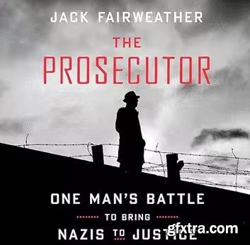 The Prosecutor: One Man\'s Battle to Bring Nazis to Justice