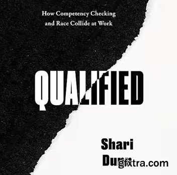 Qualified: How Competency Checking and Race Collide at Work