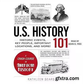 U.S. History 101: Historic Events, Key People, Important Locations, and More!