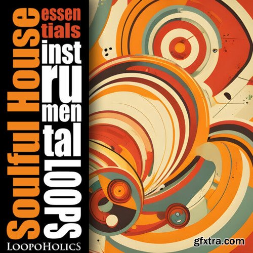 Loopoholics Soulful House Essentials: Loops