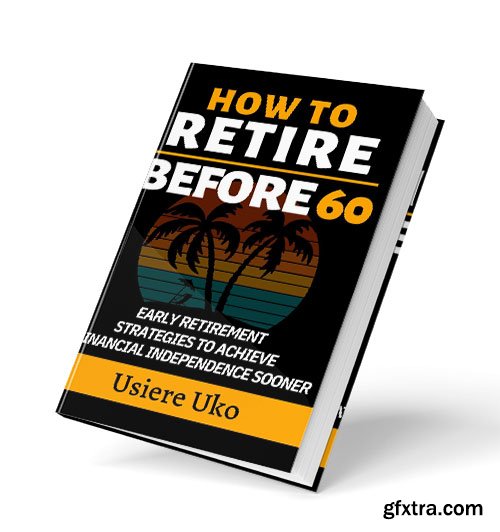 How to Retire Before 60