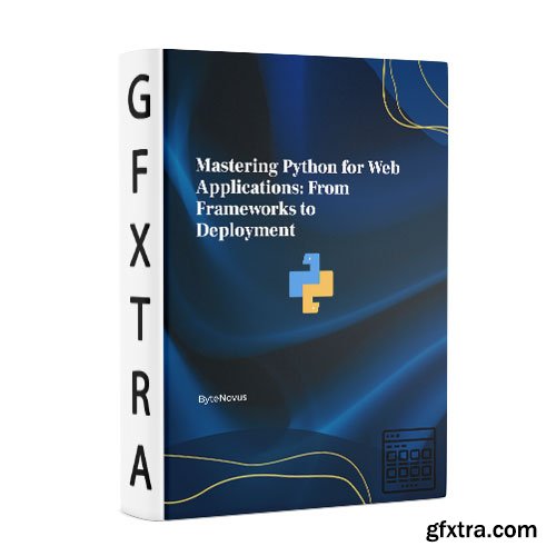 Mastering Python for Web Applications