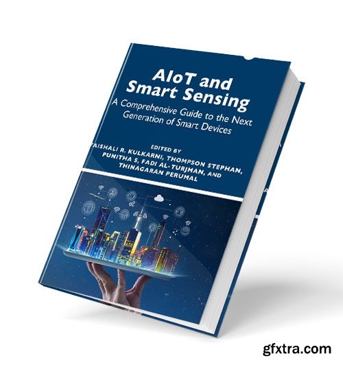 AIoT and Smart Sensing: A Comprehensive Guide to the Next Generation of Smart Devices