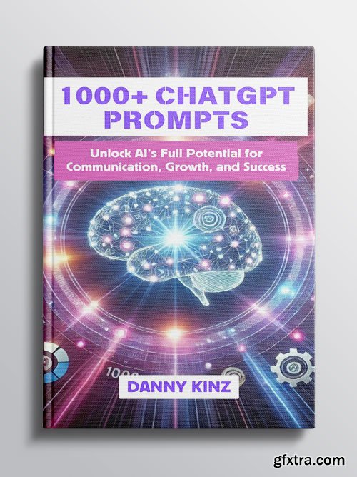 1000+ ChatGPT Prompts: Master AI-Driven Prompts and Techniques to Enhance Your Marketing