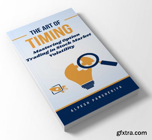The Art of Timing: Mastering Option Trading in Stock Market Volatility