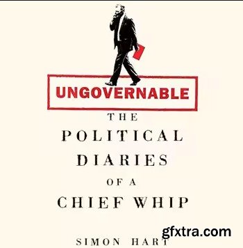 Ungovernable: The Political Diaries of a Chief Whip