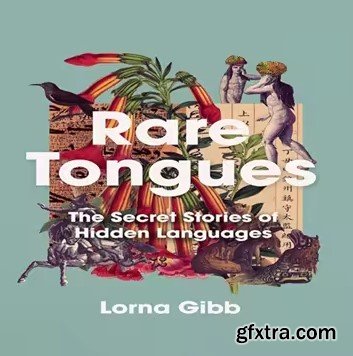 Rare Tongues: The Secret History of Hidden Languages