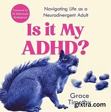 Is It My ADHD?: Navigating Life as a Neurodivergent Adult