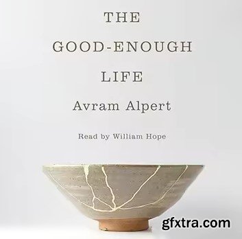 The Good-Enough Life