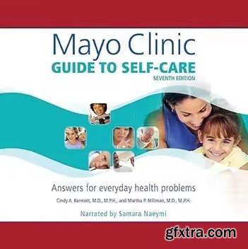 Mayo Clinic Guide to Self-Care (Seventh Edition): Answers for Everyday Health Problems