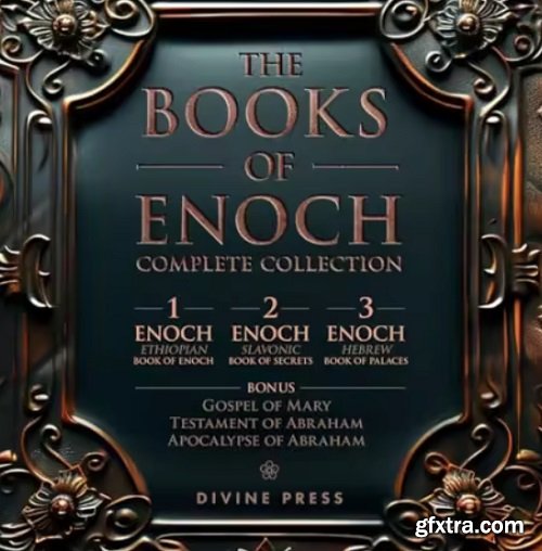 The Books of Enoch: Complete Collection: Featuring 1 Enoch, 2 Enoch, 3 Enoch, and Bonus Apocryphal Texts