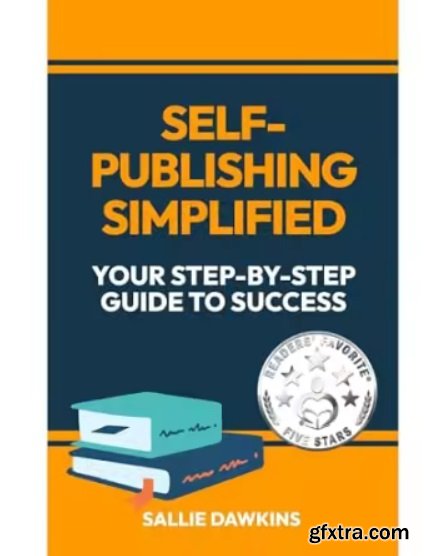 Self-Publishing Simplified: Your Step-by-Step Guide to Success