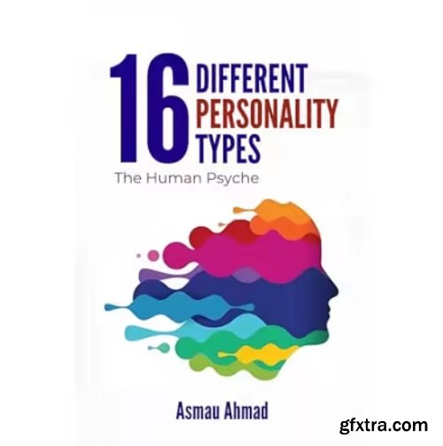 16 Different Personality Types: The Human Psych