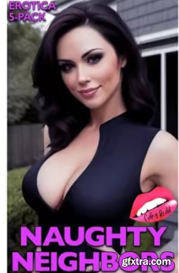 Naughty Neighbors: Erotica 5-Pack Bundle